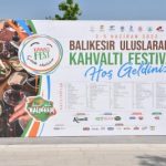 Balıkesir Kahvaltı Festivali Programı Belli Oldu. 4 Gün Sürecek Festivalde Ünlü Sanatçılar da Sahne Alacak!