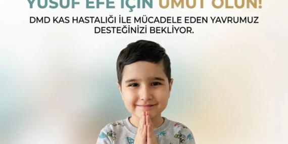 DMD Kas hastası minik Yusuf Efe yaşamak için destek bekliyor