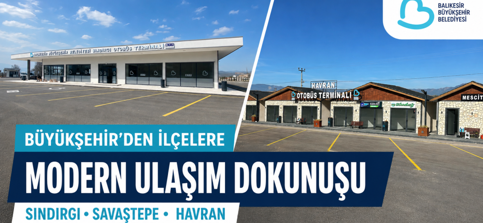 Büyükşehir’den İlçelere Modern Ulaşım Dokunuşu: Otogarlar Yenilendi
