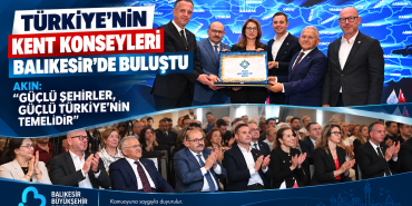 Türkiye Kent Konseyleri Balıkesir Zirvesi: Ortak Akıl Vurgusu